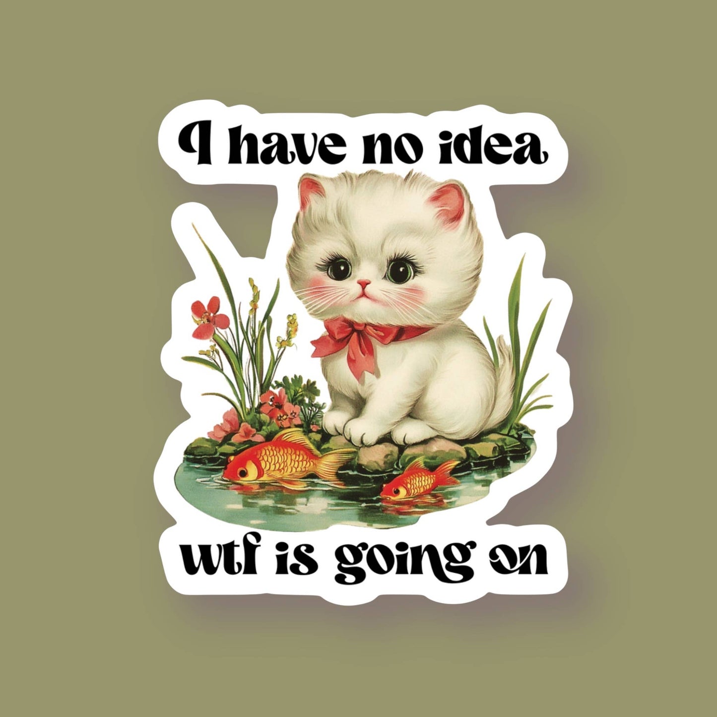 I Have No Idea WTF is Going On Cat Sticker