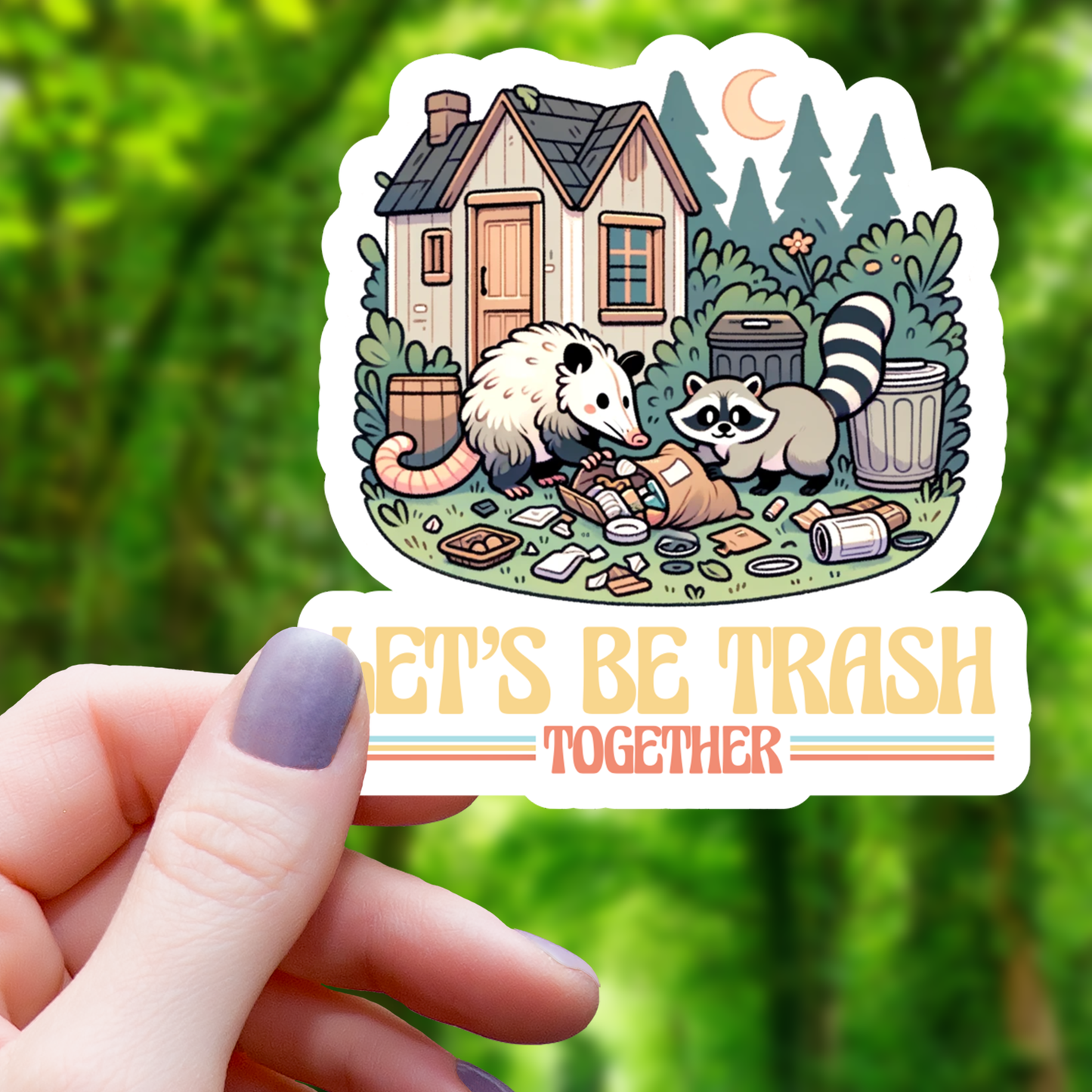 Let's Be Trash Together Sticker