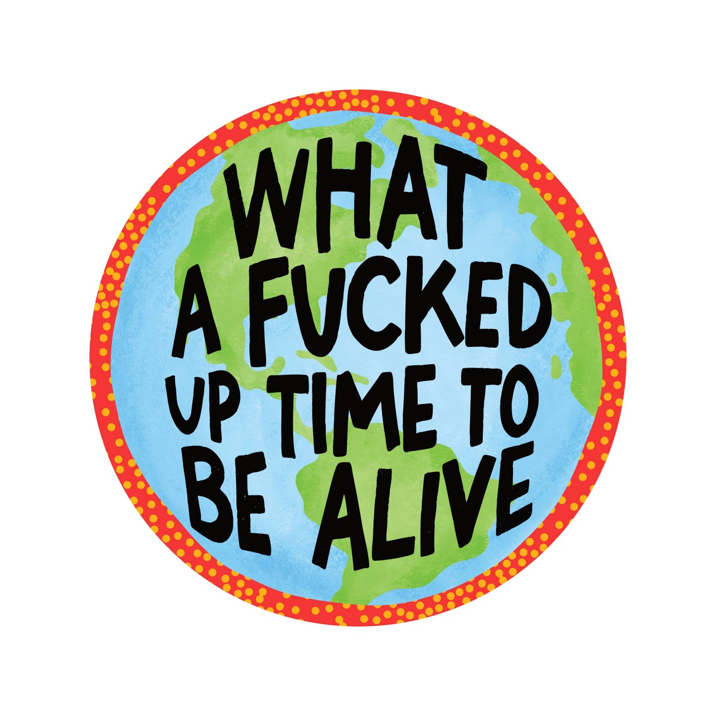 Time To Be Alive Sticker