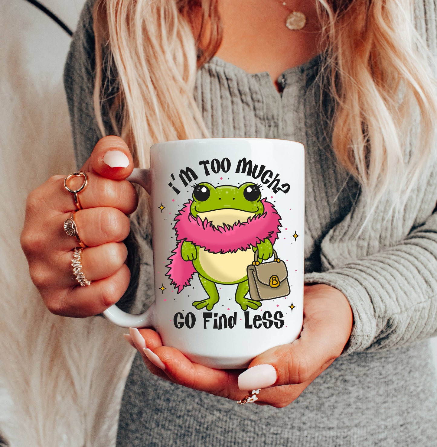 I’m Too Much Go Find Less Frog Coffee Mug