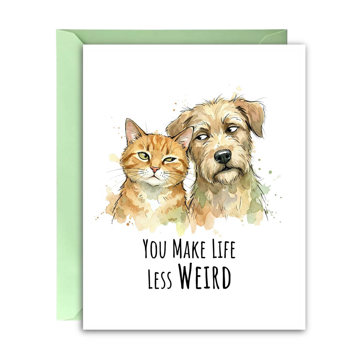 You Make Life Less Weird Dog & Cat Card