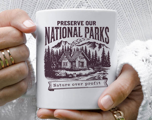 Preserve Our National Parks Nature Over Profit Coffee Mug