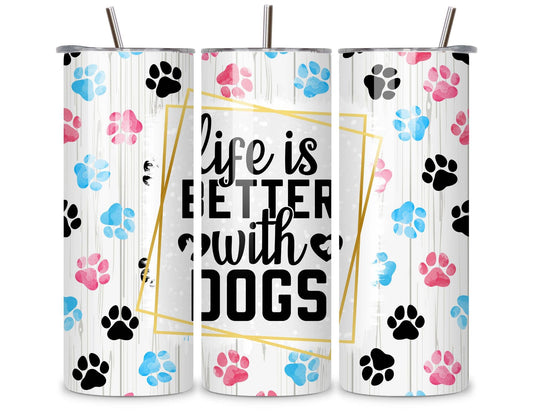 Life is Better with Dogs 20 oz. Stainless Steel Tumbler