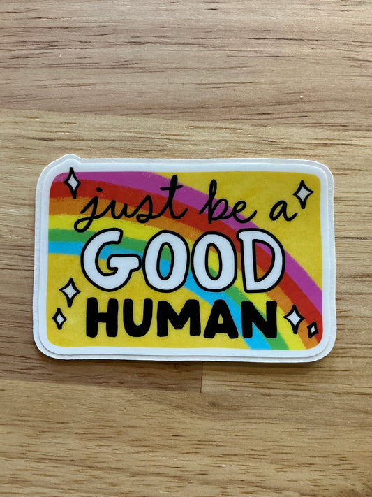 Just Be A Good Human Vinyl Sticker
