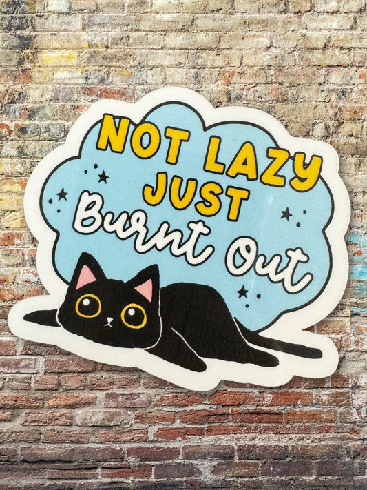 Not Lazy Just Burnt Out Vinyl Sticker