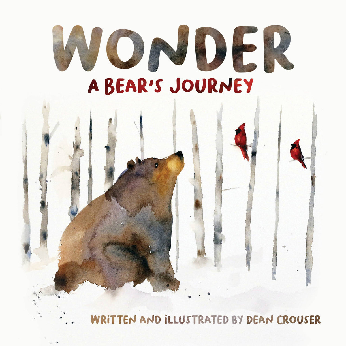 A book cover with the text “WONDER: A BEAR’S JOURNEY. Written and illustrated by Dean Crouser.” Most of the cover is a watercolor illustration of a bear sitting in a birch forest, looking at a pair of cardinals perched on a branch above it.