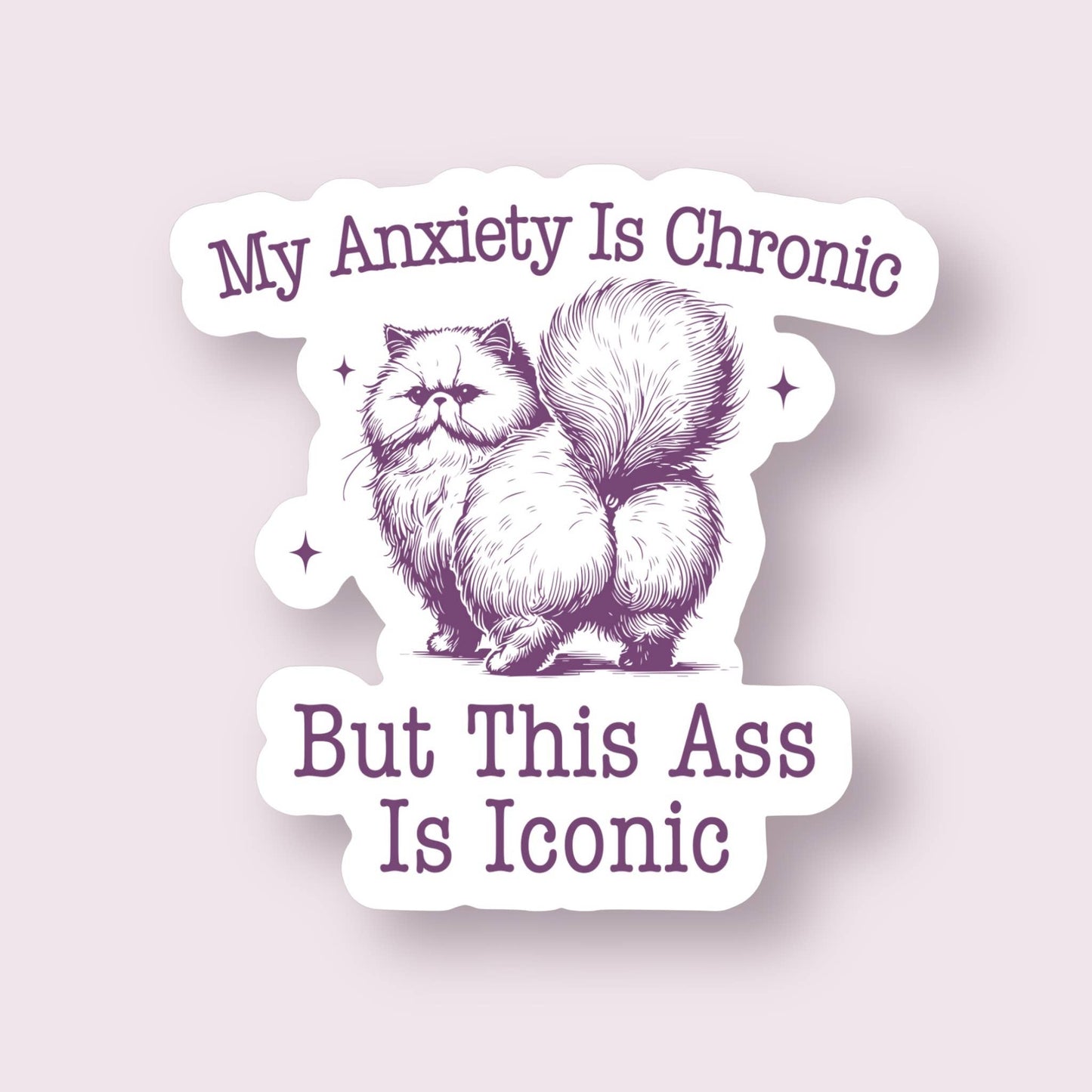 My Anxiety is Chronic But This A*s is Iconic Cat Sticker