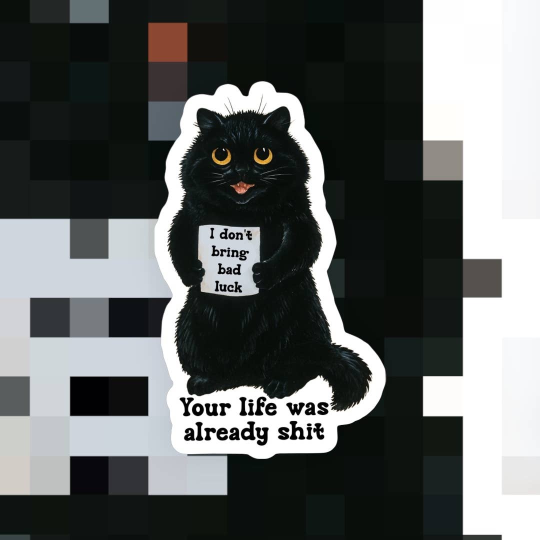 I Don’t Bring the Bad Luck Cat Sticker