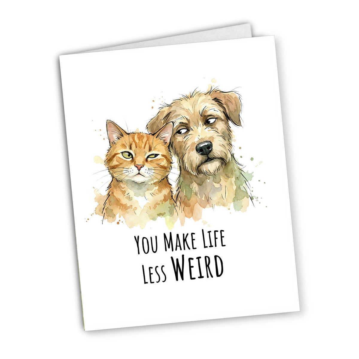 You Make Life Less Weird Dog & Cat Card