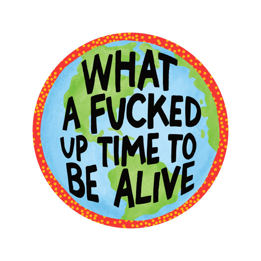 Time To Be Alive Sticker